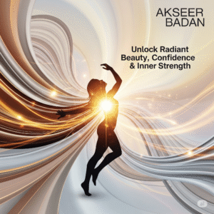 Akseer Badan: Unlock Radiant Beauty, Confidence & Inner Strength